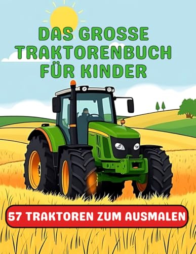 Das große Traktorenbuch für Kinder: 57 Traktoren zum Ausmalen