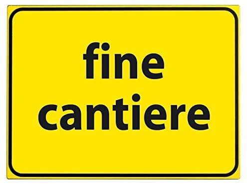 NEW CARTELLO SEGNALETICO - fine cantiere - Adesivo Extra Resistente, Pannello in Forex, Pannello In Alluminio (PANNELLO IN FOREX 30x42 cm)