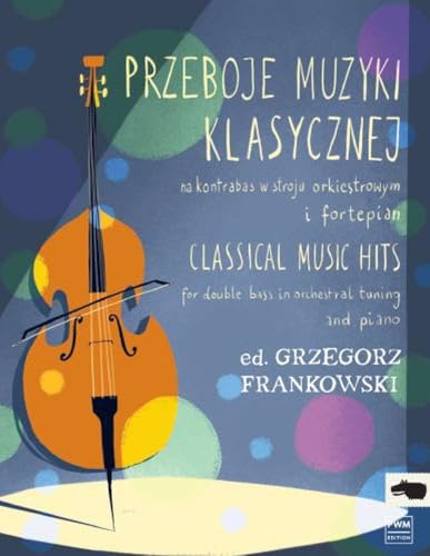 Classical Music Hits. Kontrabass mit Begleitung. Buch und Einzelstimme(n)