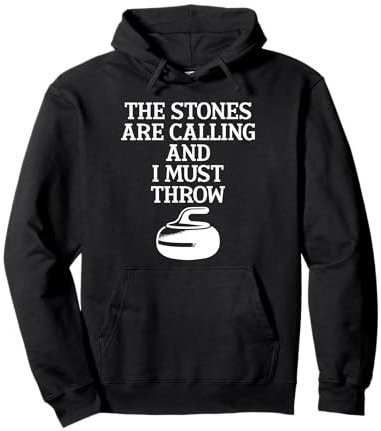 The Stones Are Calling And I Must Throw Curling Pullover Hoodie
