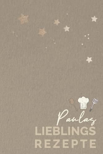 Paulas Lieblingsrezepte: PAULA - Personalisiertes Kochbuch bzw. Rezeptbuch zum Selberschreiben,6 x 9 Zoll Pocket Format mit Personalisierbarem ... Rezeptbücher mit Namen zum Selberschreiben)