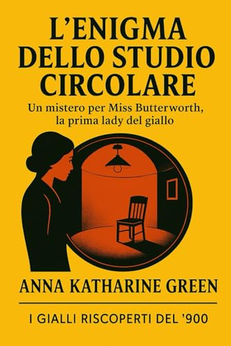 L’enigma dello studio circolare: Un mistero per Miss Butterworth, la prima lady del giallo