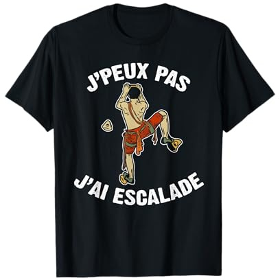 J'Peux Pas J'Ai Escalade Humour Cadeau Drôle Escalade Grimpe T-Shirt
