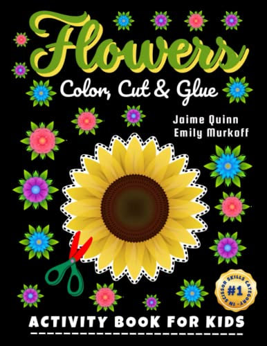 Flowers Color, Cut & Glue: 3 IN 1 Scissor Skills Activity Book for Kids (Ages 3+) with Rose, Jasmine, Sunflower, Tulip, Marigold, Hibiscus, Daisy, Water Lily, Orchid, Pansy, Lavender, and Many More!