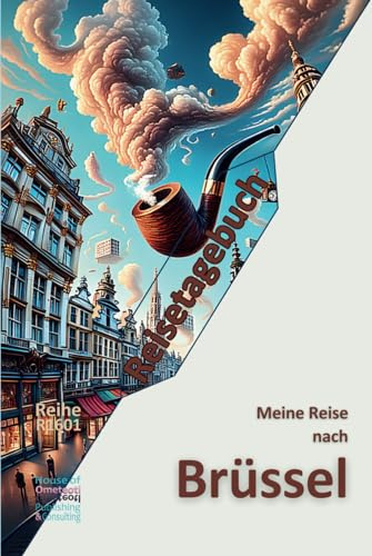 Reisetagebuch - Meine Reise nach Brüssel: Mit diesem professionell gestalteten, schön gebundenen Reisetagebuch bleibt jede Reise ein wertvoller ... Begleiter. Ein exzellentes Geschenk!