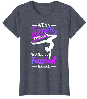 Wenn Turnen Einfach Wäre Würde Es Fussball Heißen T-Shirt