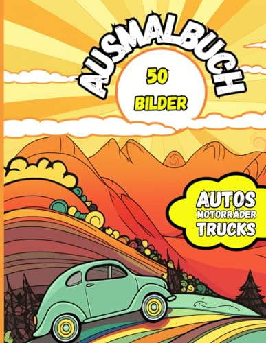 Ausmalbuch: Ausmalbuch, nostalgische Autos, Motorräder, Trucks, Monster Trucks, Roller, für Kinder und Erwachsene