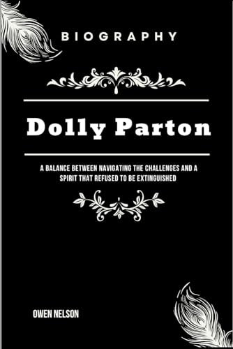 Dolly Parton’s Biography: A balance between navigating the challenges and a spirit that refused to be extinguished