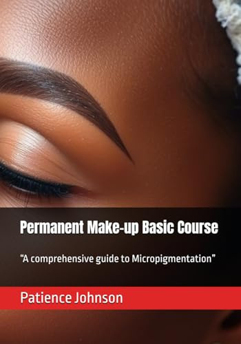 Permanent Make-up Basic Course: “A comprehensive guide to Micropigmentation”