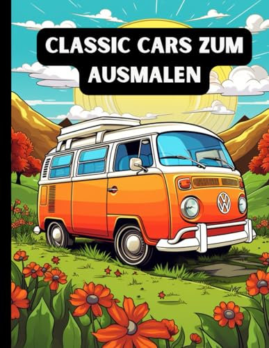 Classic Cars Malbuch 2: Eine Sammlung von Vintage & Classic Cars | Entspannende Malvorlagen für Kinder, Kleinkinder, Teenager, Erwachsene, Jungen und ... Bilder zum Ausmalen: Classic Cars Malbuch 2