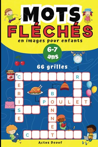 Mots Fléchés en images pour enfants: Mots croisés à Découvrir par l'Image : 66 Jeux Captivants pour Enfants de 6 à 7 ans.