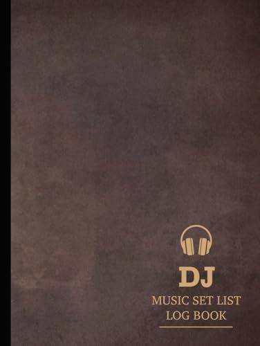 DJ Set Music Set List Log Book: Track & Perfect Every Mix. Ideal for DJs, Event Hosts, and Arts Enthusiasts
