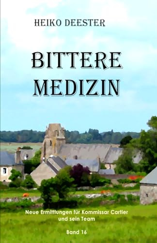 Bittere Medizin: Neue Ermittlungen für Kommissar Cartier und sein Team, Band 16