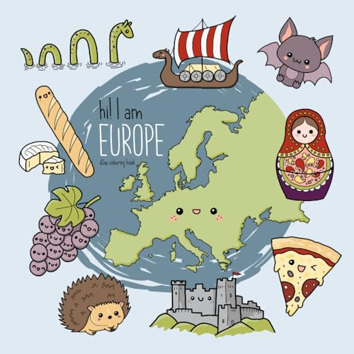 Hi! I am Europe : a kawaii Atlas Colouring Book: a fun way to learn the Geography of Europe, with Maps, Capital Cities, Flags and Cultural Assets