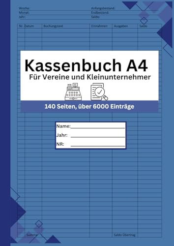Kassenbuch: Einfaches A4-Tool für Kleinunternehmer, Freiberufler und Vereine – 140 Seiten für über 6000 Einträge, Einnahmen und Ausgaben ohne MwSt/USt klar erfassen und dokumentieren