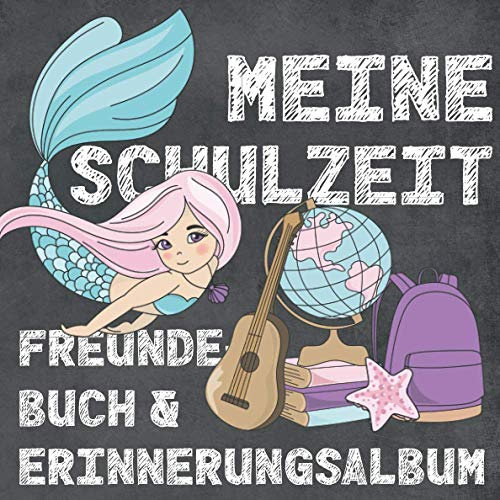Meine Schulzeit. Freundebuch und Erinnerungsalbum: Freundebuch für die Grundschule. Motiv: Meerjungfrauen.