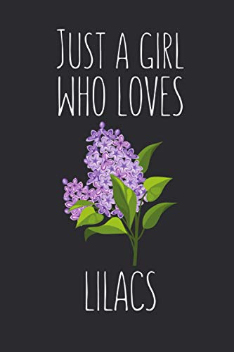 Just A Girl Who Loves Lilacs: Lilac Notebook for Flowers Lovers, Lilac Flower Gifts for Women, Blank Lined Journal