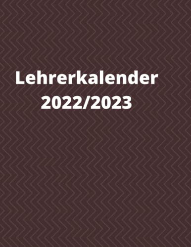 Lehrerkalender 2022/2023: Planung des Schuljahres mit Ferienkalender, Notenregister, Stundenpläne Sitzpläne, Geburtstagsliste und mehr für die perfekte Organisation Ihrer Klasse