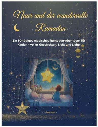 Nuur und der wundervolle Ramadan: Eine besondere 30-tägige Reise für Kinder von 6–9 Jahren – mit Geschichten, Dankbarkeit und Ausmalbildern