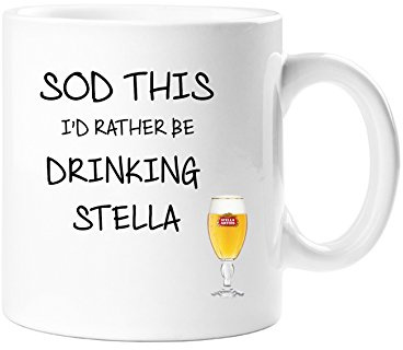 SOD THIS I'D RATHER BE DRINKING STELLA- NOVELTY FUN GIFT MUG FOR STELLA Artois Lager Beer Lovercoffee mug for any father, son, husband for any occasion