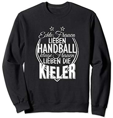 Echte Frauen lieben Handball kluge Frauen Kieler Sweatshirt