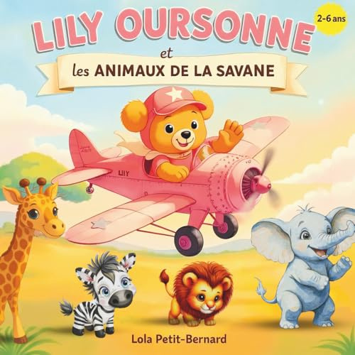 Lily Oursonne et les animaux de la savane: Album illustré pour enfants de 2 à 6 ans - Histoire du soir sur l'aventure, l'amitié et l'entraide