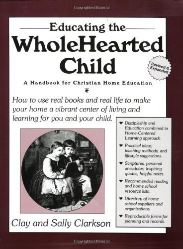 Educating the Wholehearted Child Revised & Expanded by Clay Clarkson (2001-01-24)