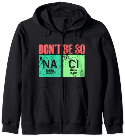 Don't Be So Na Cl Salty divertido regalo de química para profesores Sudadera con Capucha
