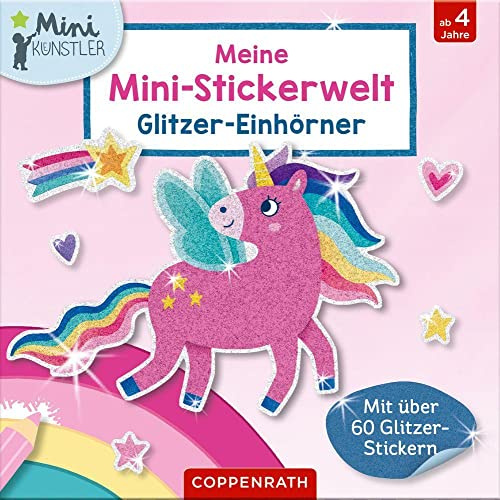 Meine Mini-Stickerwelt - Glitzer-Einhörner: Mit über 60 Glitzer-Stickern (Mini-Künstler)