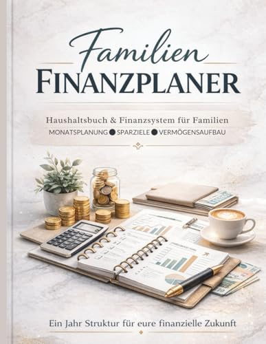 Familien Finanzplaner: Haushaltsbuch & Budgetplaner für Familien – Monatsplanung, Sparziele & Vermögensaufbau