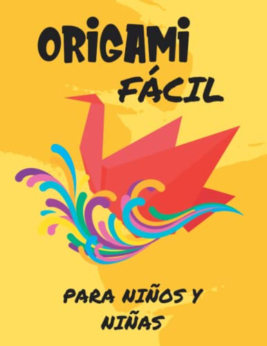 Origami Fácil para Niños y Niñas de 4 a 12 Años: Libro de Manualidades para Crear Paso a Paso Divertidos Animales de Papel gracias a la Papiroflexia