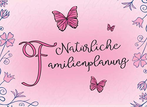 Natürliche Familienplanung: NFP Zykluskalender mit Zyklusblättern zum Eintragen rosa / Natürliche Familienplanung / natürliche Verhütung mit der symptothermalen Methode für Frauen