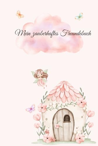 Freundebuch für Mädchen im Feenstil – Zauberhaftes Freundschaftsbuch für die Grundschule (6–9 Jahre), 80 Seiten, 6x9 Format: Erinnerungsbuch für ... zum Malen & zauberhaften Feen-Illustrationen