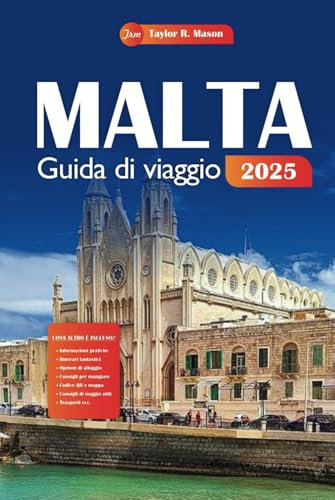 Malta Guida di viaggio 2025: Pianifica la tua vacanza perfetta, dai migliori luoghi turistici, ai luoghi da non perdere e ai consigli economici. Cosa c'è da sapere