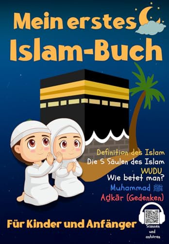 Mein erstes Islam bücher für kinder: Erste Schritte im Glauben (islamisches Kinderbuch)