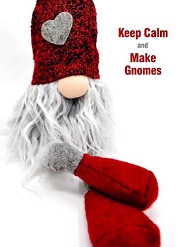Keep Calm and Make Gnomes: Notebook to Track Details of Your Gnome Projects