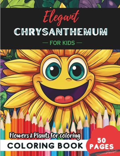 Chrysanthemum Coloring Book for Kids: A garden adventure on every one of 50 beautiful pages (Flowers and Trees Coloring Books for Kids)