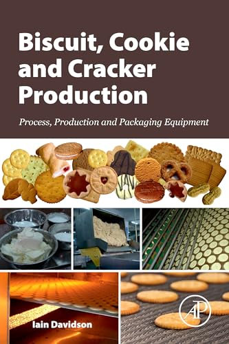 Biscuit, Cookie and Cracker Production: Process, Production and Packaging Equipment