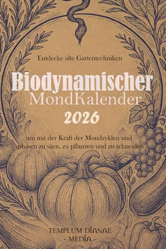 Biodynamischer Mondkalender: Entdecke alte Gartentechniken um mit der Kraft der Mondzyklen und -phasen zu säen, zu pflanzen und zu schneiden.
