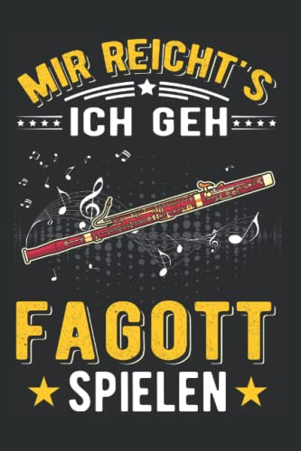 Fagott Notizbuch: Mir Reichts Ich Geh Fagott Spielen Fagottist / 6X9 Zoll / 120 Linierte Seiten