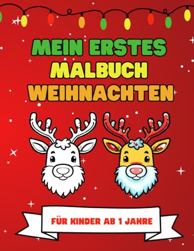 Meine Erste Malbuch - Weihnachten: Wiehnachtsmalbuch für Kinder ab 1 Jahre, Kindermalbuch mit großen Motiven zum Kritzeln und Ausmalen, Nikolausgeschenk für Mädchen und Jungen