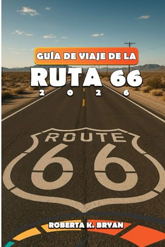 GUÍA DE VIAJE DE LA RUTA 66 2026: Recorra la carretera principal de Estados Unidos con consejos de expertos, mapas detallados, planificación de ... Mónica: incluye joyas ocultas, restaurantes