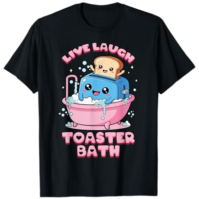 Live Laugh Toaster Bath Funny Life Funny Saying T-Shirt