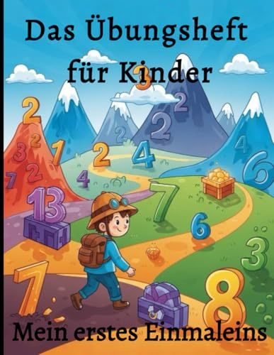 Das Übungsheft für Kinder Mein erstes Einmaleins: Für Kinder von 6–8 Jahren · Mit Rätseln, Spielen und vielen Übungen