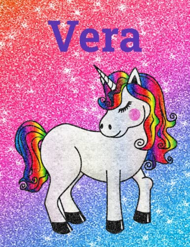 Vera Personalized Glittery Unicorn Notebook Diary 100 Wide Ruled Pages 8.5 x 11 Inches: Great Christmas or Birthday gift for girls named Vera!