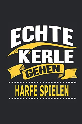 Echte Kerle gehen harfe spielen: Notizbuch, Geschenk Buch mit 110 linierten Seiten