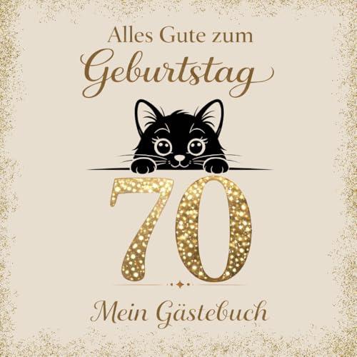 Gästebuch zum 70. Geburtstag – Katze: Erinnerungsbuch für Glückwünsche, Sprüche & Fotos | Geschenk zum Geburtstag für Männer und Frauen | Für Katzenfreunde und Katzenfans