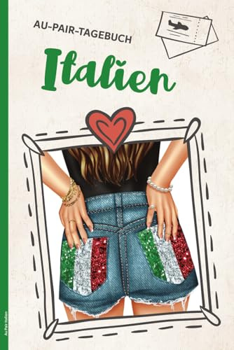Au Pair Italien: Au Pair Tagebuch für Auslandsjahr in Italien praktisches Au-Pair Reisetagebuch zum Ausfüllen ein schönes Geschenk zum Abschied für das Auslandssemester