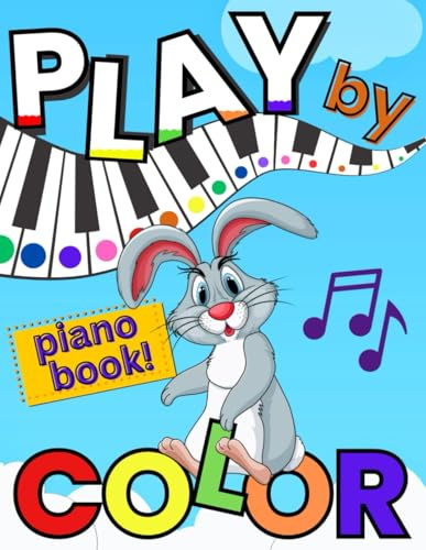 Play by Color Piano Book: Easy-to-Follow Instructions for Kids and Beginners with Colored Notes and Hints on Playing Awesome Songs. (Book + Online Video How to Play + Audio Files)