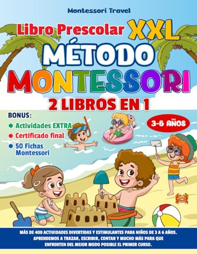 Libro Preescolar XXL - Método Montessori: 400+ Actividades Divertidas y Estimulantes para Niños de 3 a 6 Años. Aprendemos a Trazar, Escribir, Contar y ... del Mejor Modo Posible el Primer Curso